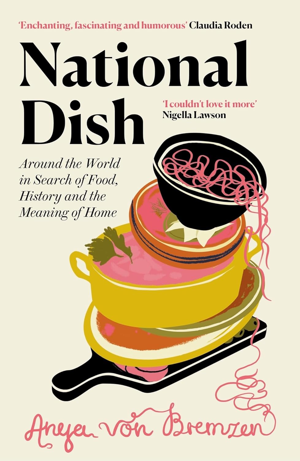 National Dish: Around the World in Search of Food, History and the Meaning of Home