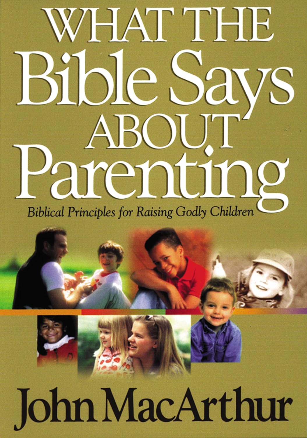 What the Bible Says about Parenting: Biblical Principle for Raising Godly Children