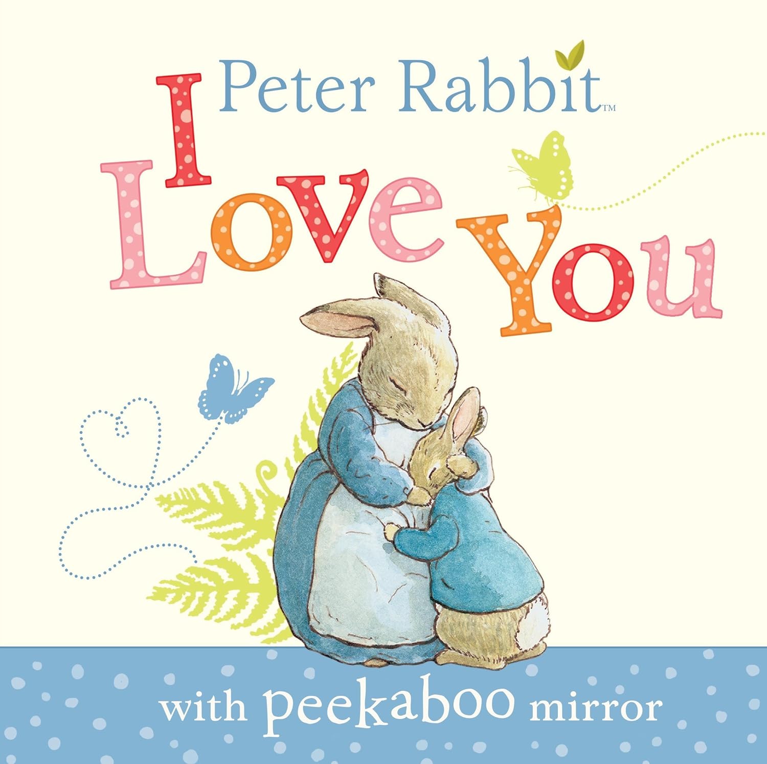 Peter Rabbit, I Love You: With Peekaboo Mirror