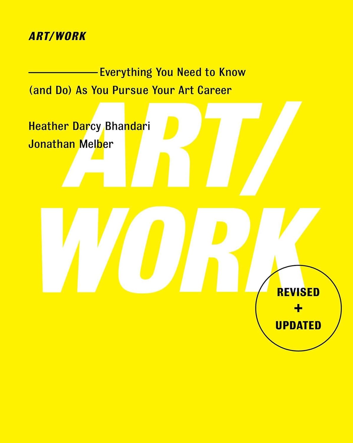 Art/Work - Revised & Updated: Everything You Need to Know (and Do) as You Pursue Your Art Career