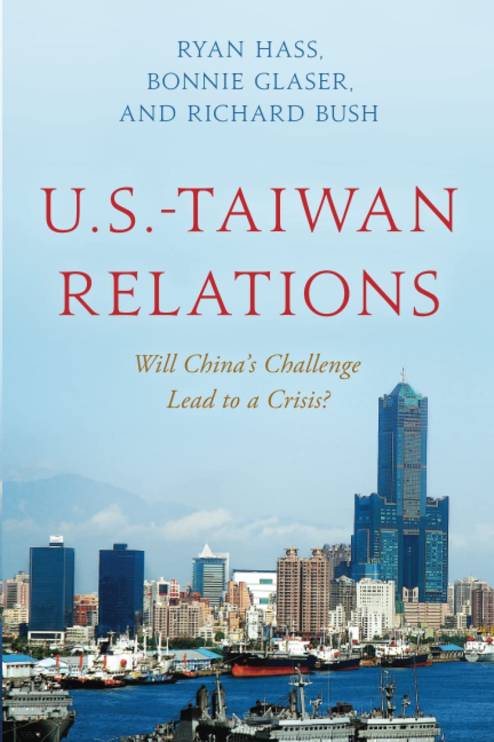 U.S.-Taiwan Relations: Will China's Challenge Lead to a Crisis?
