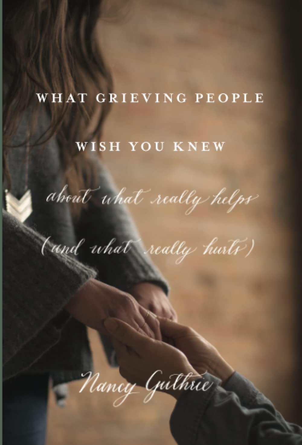 What Grieving People Wish You Knew about What Really Helps (and What Really Hurts)