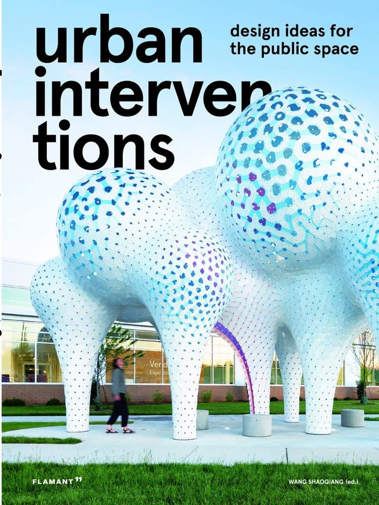 Urban Interventions: Design Ideas for the Public Space