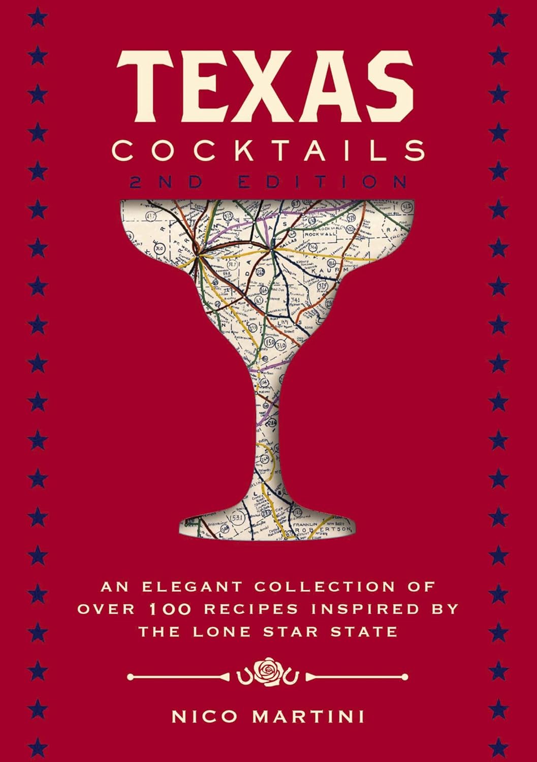 Texas Cocktails: An Elegant Collection of Over 100 Recipes Inspired by the Lone Star State (2 Ed.)