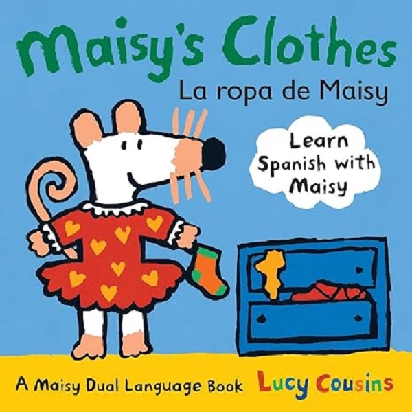 Maisy's Clothes La Ropa de Maisy: A Maisy Dual Language Book