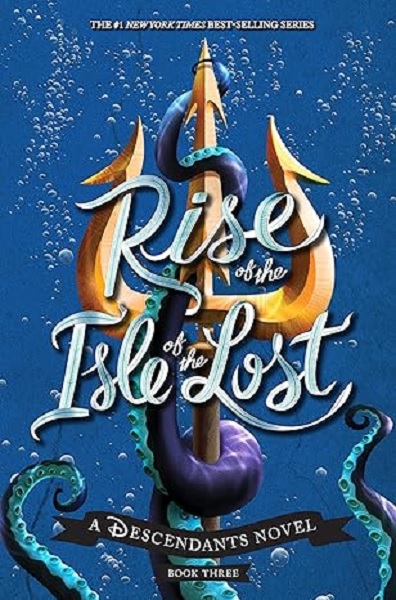 Rise of the Isle of the Lost: A Descendants Novel Book 3