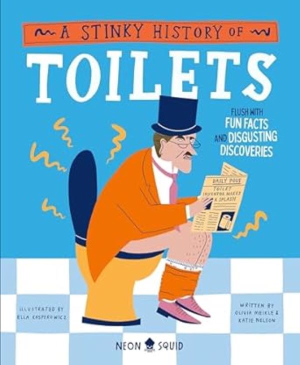 A Stinky History of Toilets: Flush with Fun Facts and Disgusting Discoveries