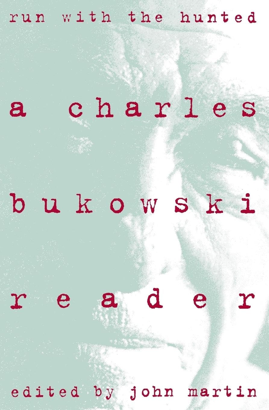 Run with the Hunted: Charles Bukowski Reader, a