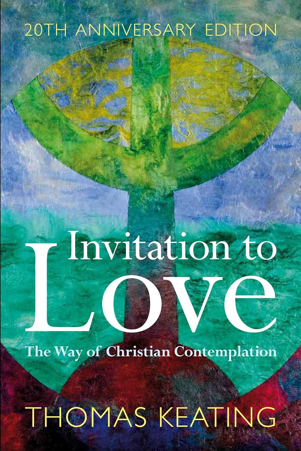 Invitation to Love: The Way of Christian Contemplation (20th Anniv. Ed.)