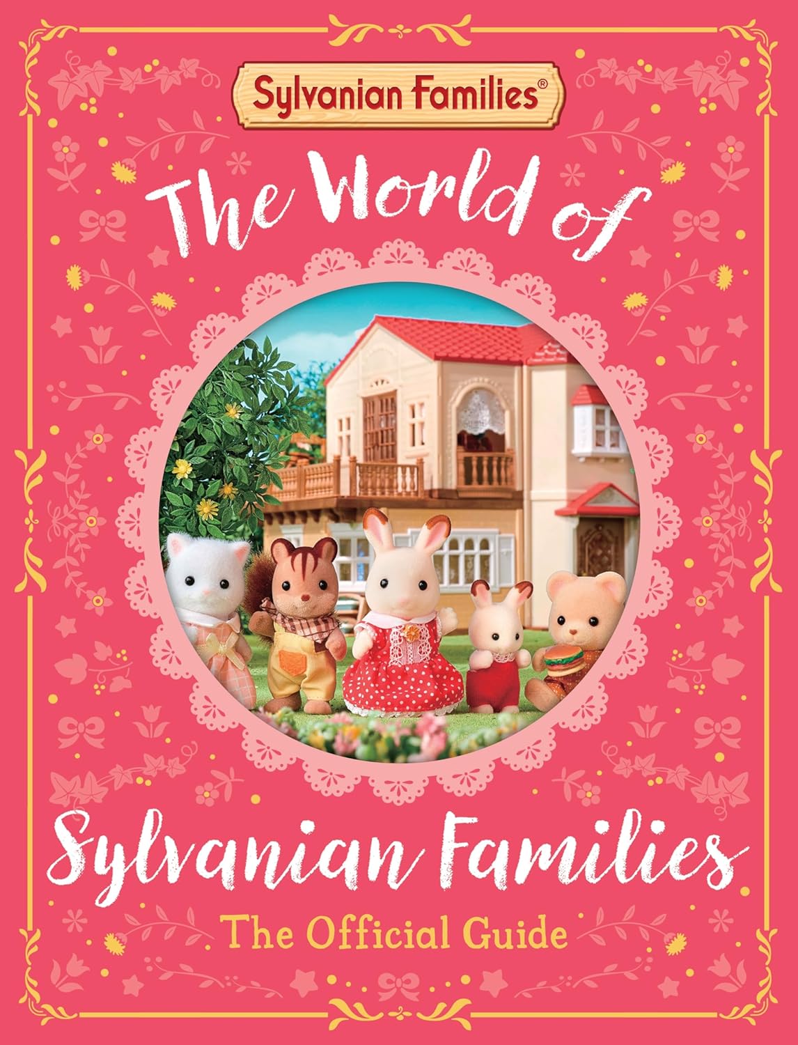 Sylvanian Families: The World of Sylvanian Families the Official Guide