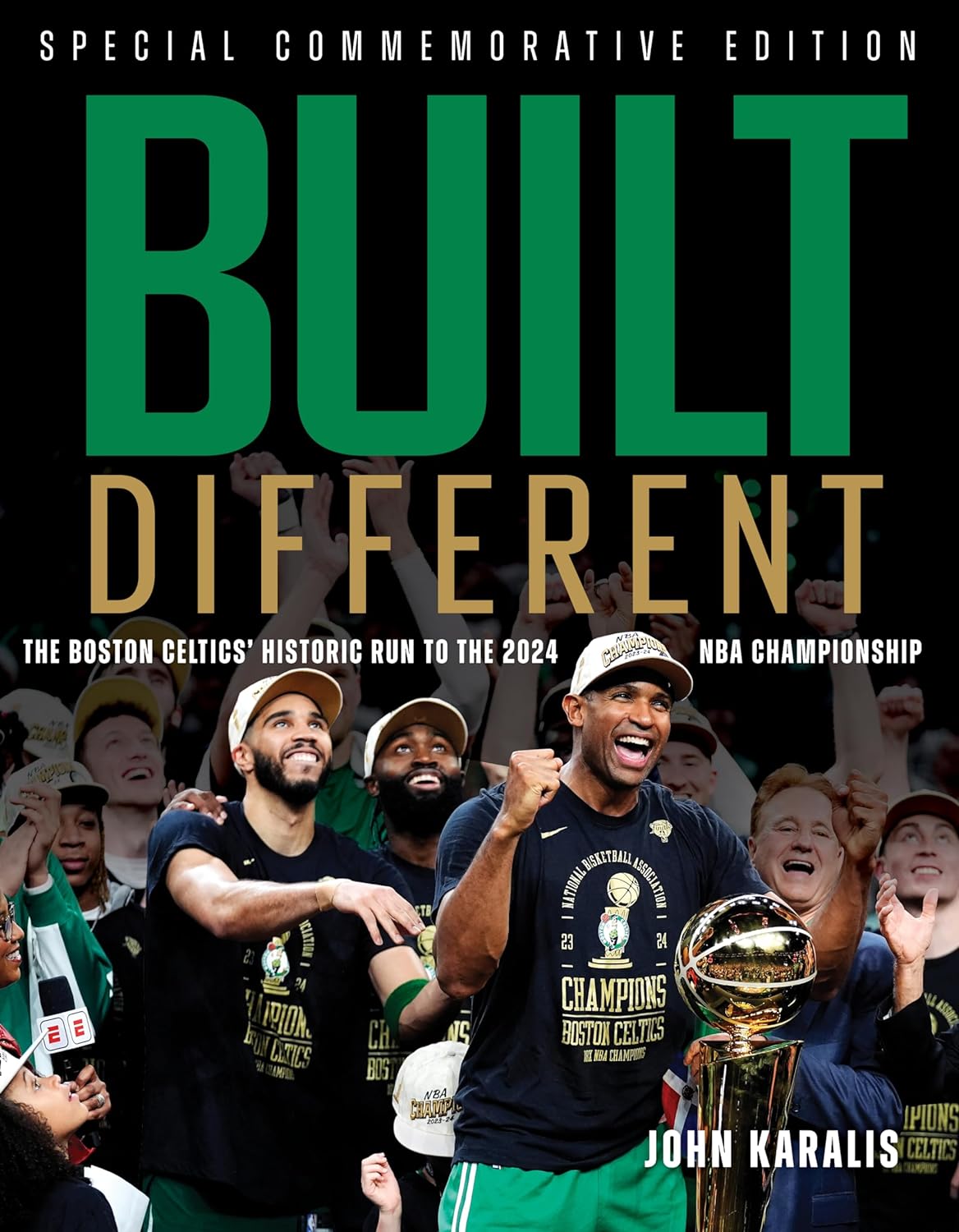 Built Different: The Boston Celtics' Historic Run to the 2024 NBA Championship John Karalis