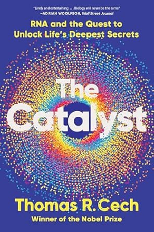 The Catalyst: RNA and the Quest to Unlock Life's Deepest Secrets