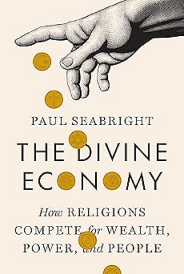 The Divine Economy: How Religions Compete for Wealth, Power, and People