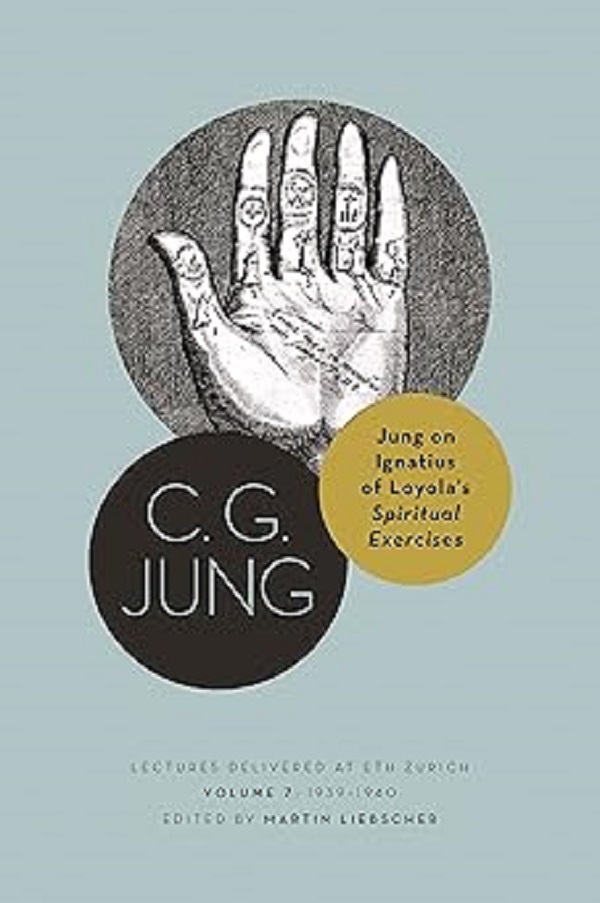 Jung on Ignatius of Loyola's Spiritual Exercises: Lectures Delivered at ETH Zurich, Volume 7: 1939-1940