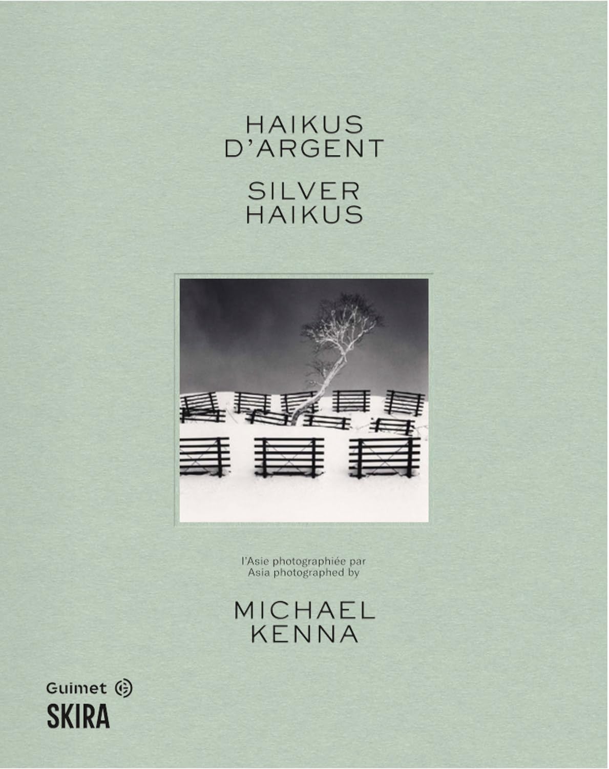 Silver Haikus: Asia Photographed by Michael Kenna (Bilingual Ed.)