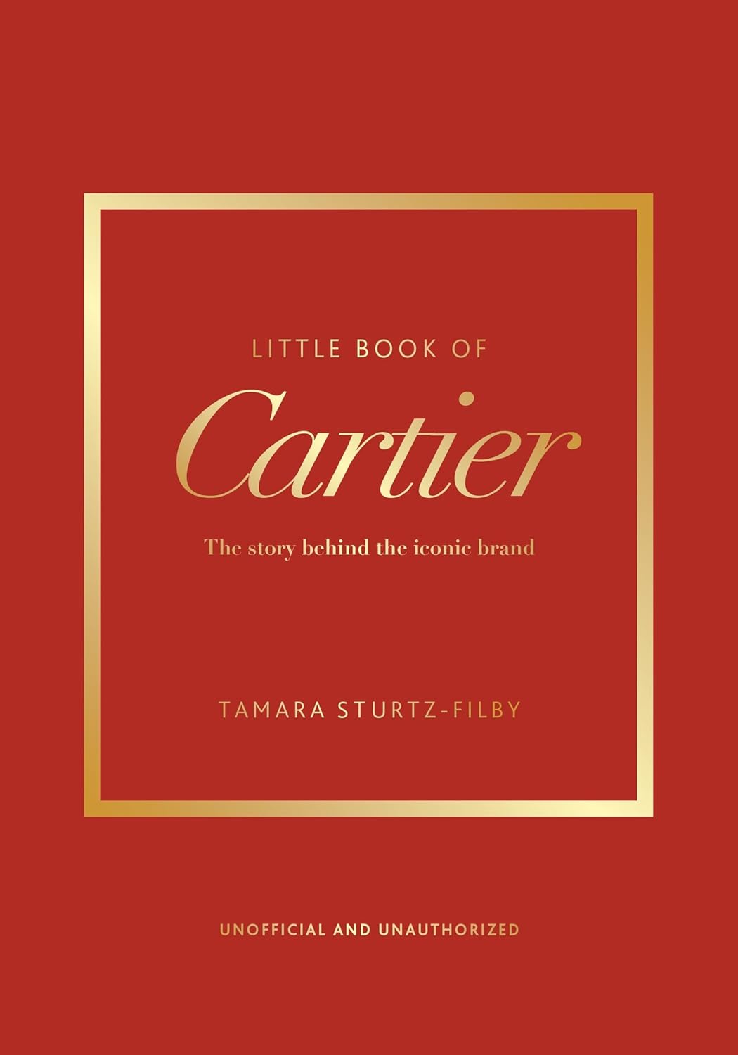 Little Book of Cartier: The Story Behind the Iconic Brand