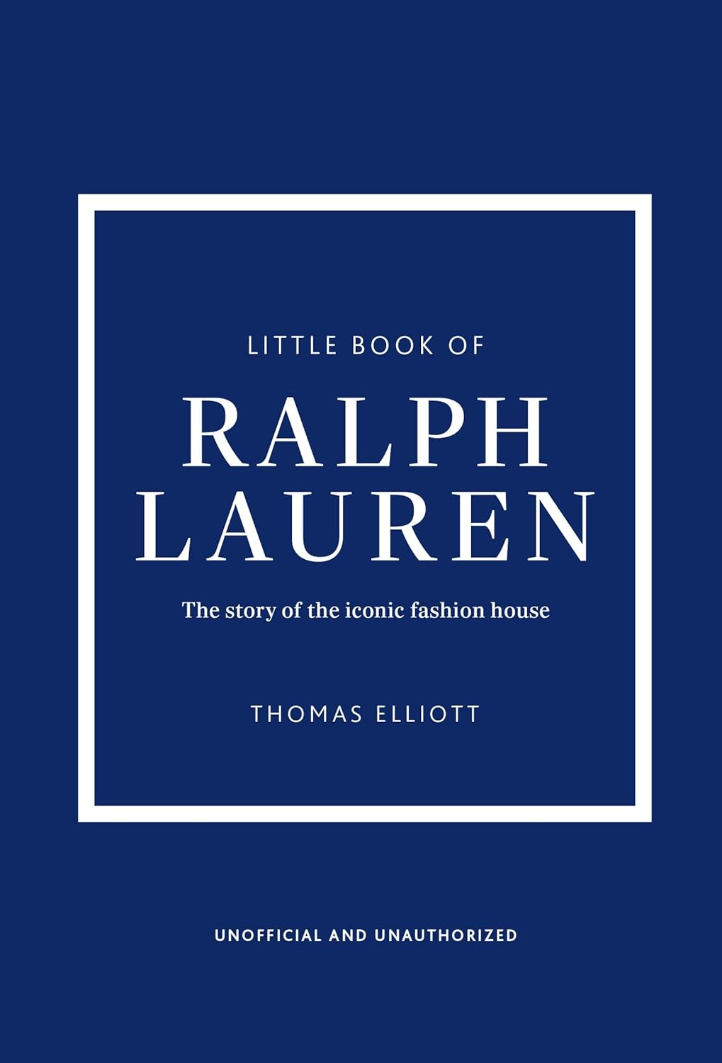 Little Book of Ralph Lauren: The Story of the Iconic Fashion House