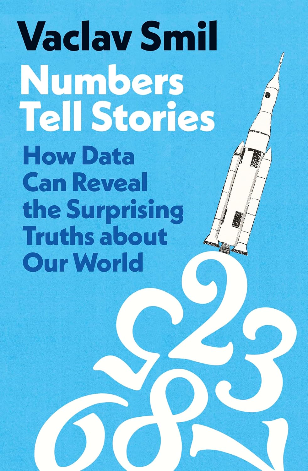 Numbers Tell Stories: How Data Can Reveal the Surprising Truths about Our World