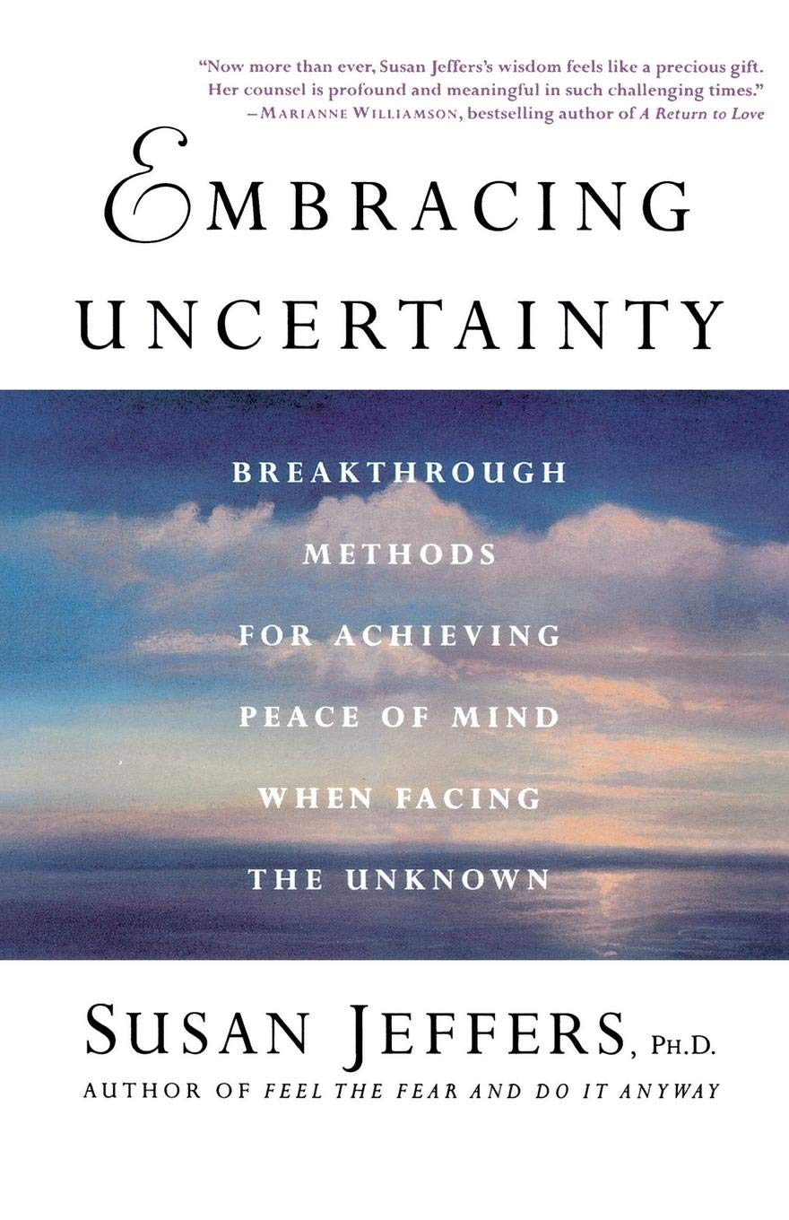 Embracing Uncertainty: Breakthrough Methods for Achieving Peace of Mind When Facing the Unknown