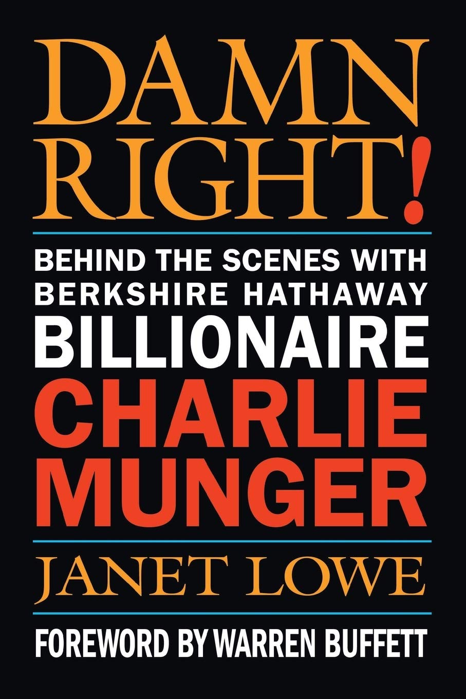 Damn Right! Behind the Scenes with Berkshire Hathaway Billionaire Charlie Munger