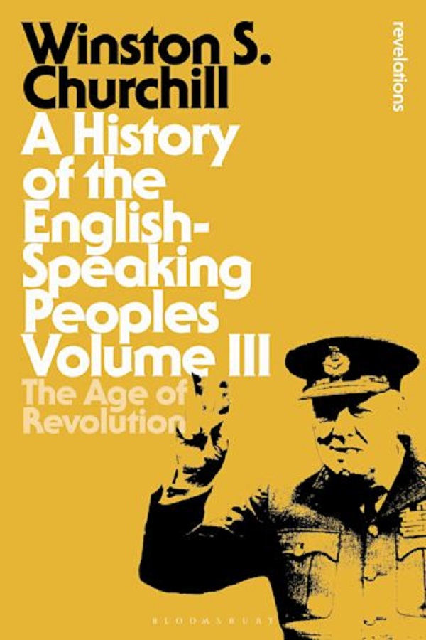 A History of the English-Speaking Peoples Volume III: The Age of Revolution