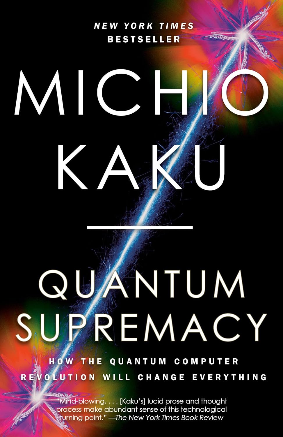 Quantum Supremacy: How the Quantum Computer Revolution Will Change Everything