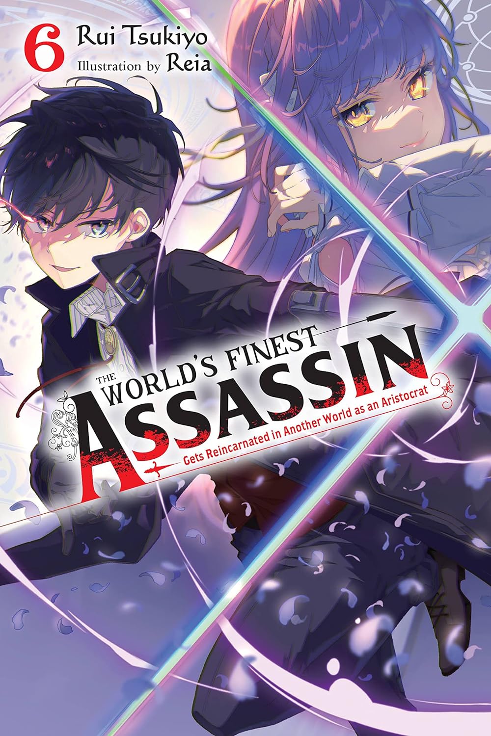 The World's Finest Assassin Gets Reincarnated in Another World as an Aristocrat Vol. 6