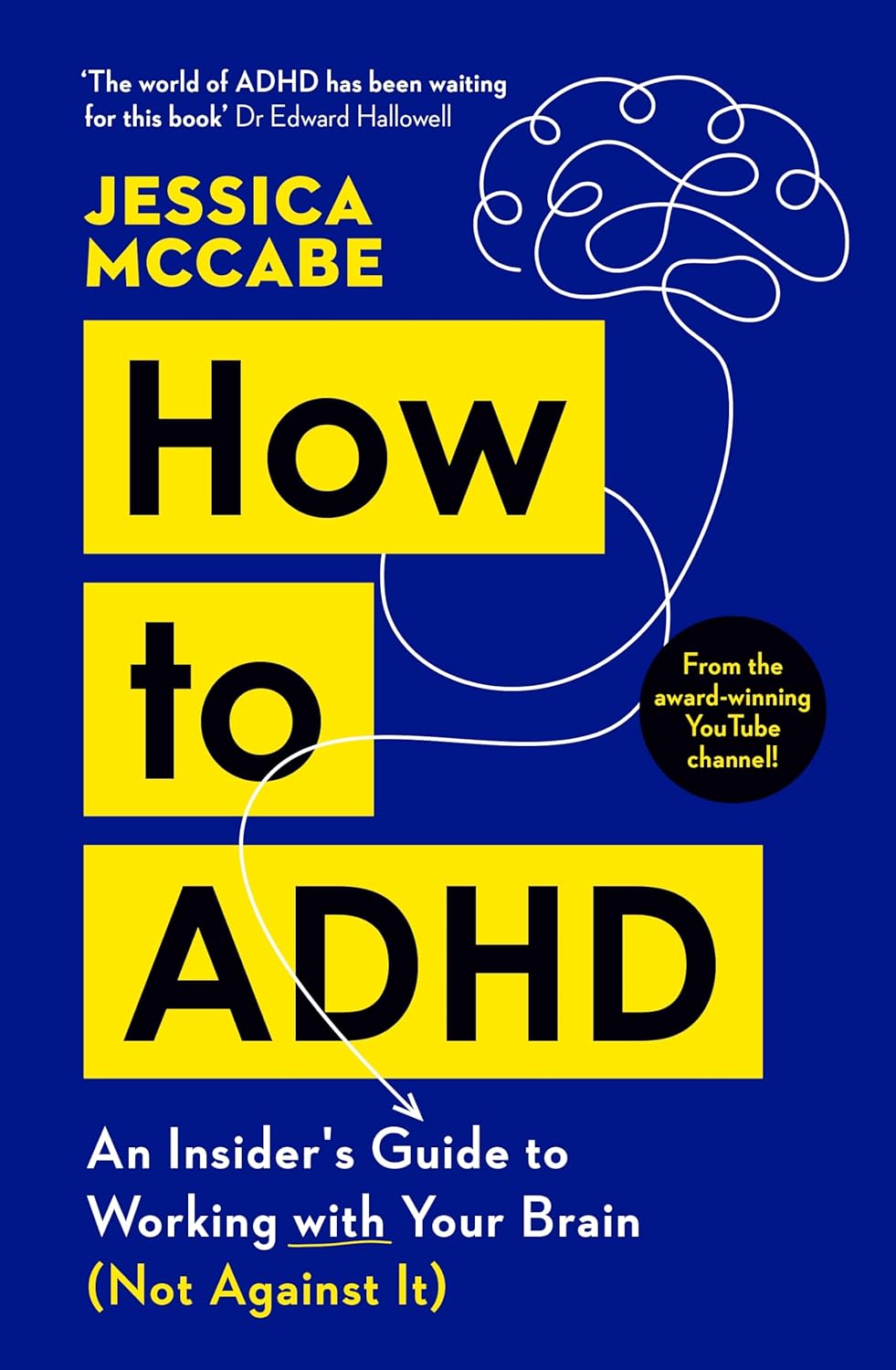 How to ADHD: An Insider's Guide to Working with Your Brain Not Against It