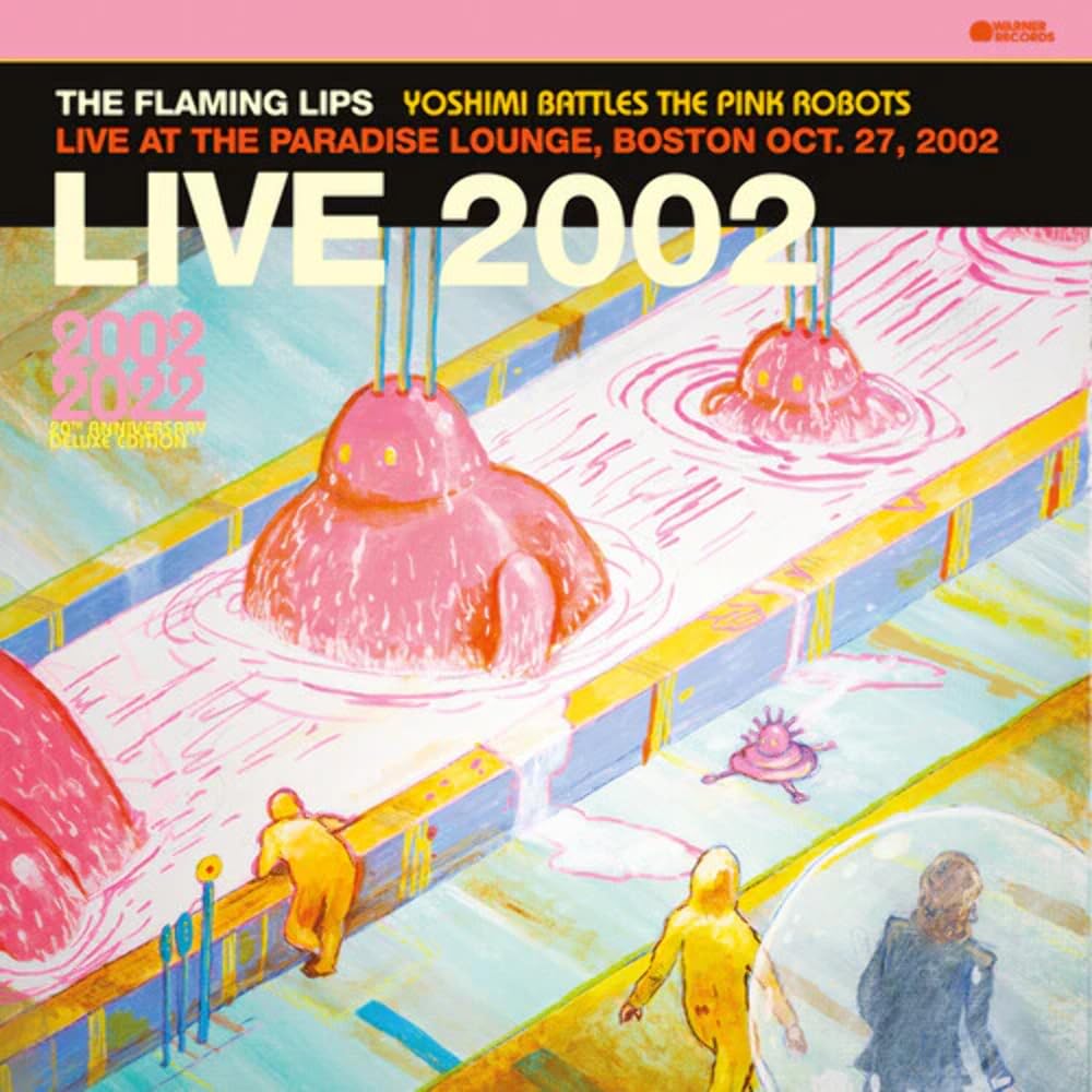 Live 2002: Yoshimi Battles The Pink Robots Live At The Paradise Lounge, Boston Oct. 27, 2002 (Pink Vinyl)
