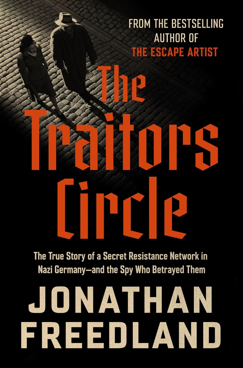 The Traitors Circle: The True Story of a Secret Resistance Network in Nazi Germany-and the Spy Who Betrayed Them