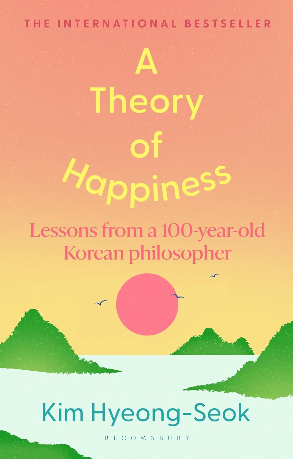 A Theory of Happiness: Lessons from a 100 Year Old Korean Philosopher