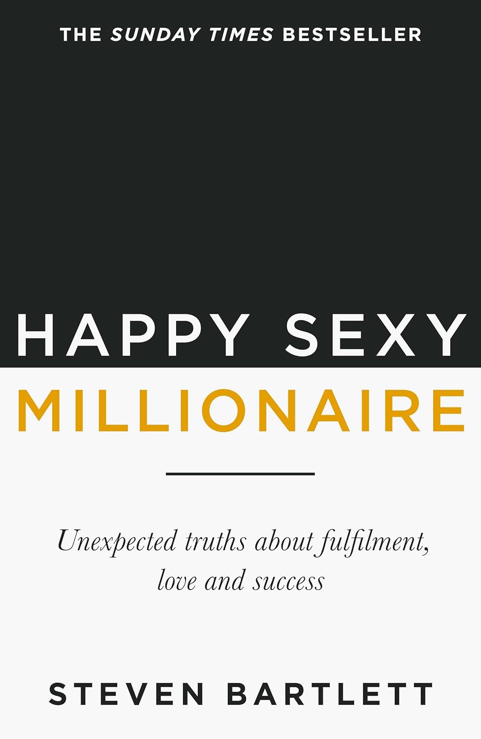Happy Sexy Millionaire: Unexpected Truths about Fulfilment, Love and Success