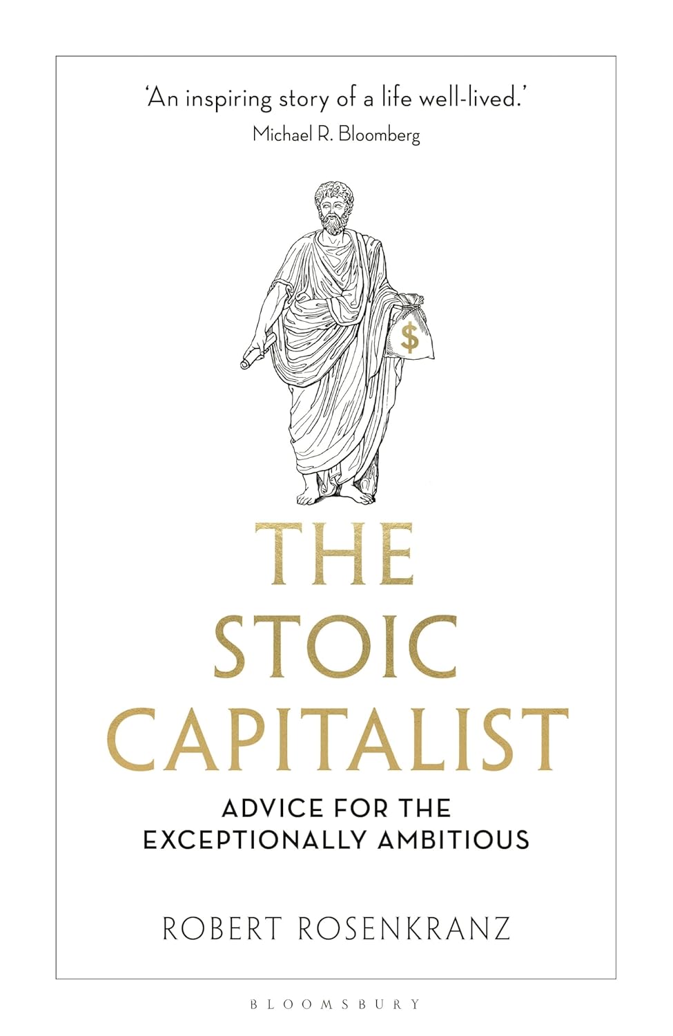 The Stoic Capitalist: Advice for the Exceptionally Ambitious