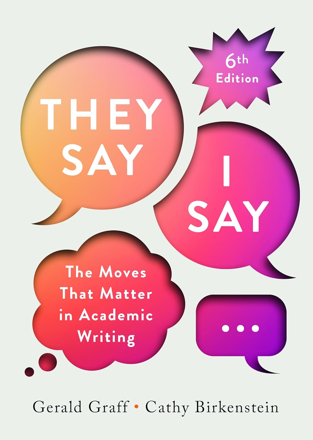 They Say I Say: The Moves That Matter in Academic Writing (6 Ed.)