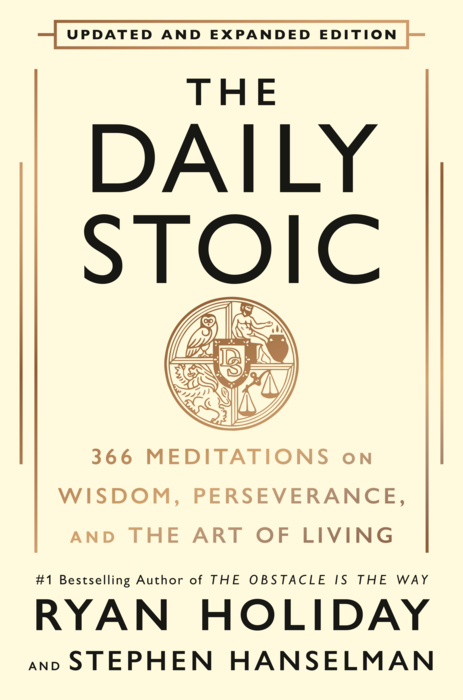The Daily Stoic: 366 Meditations on Wisdom, Perseverance, and the Art of Living (10th Anniversary Ed.)
