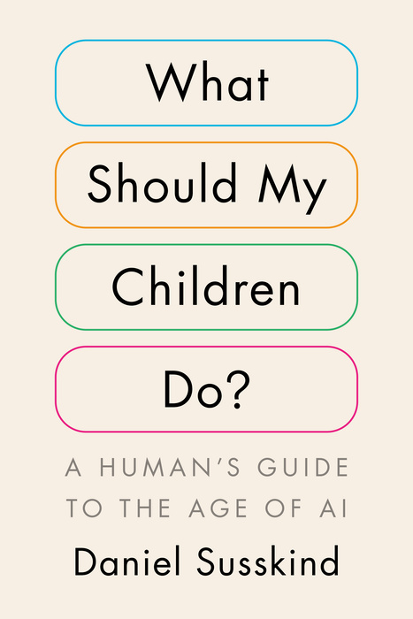 What Should My Children Do? A Human's Guide to the Age of AI