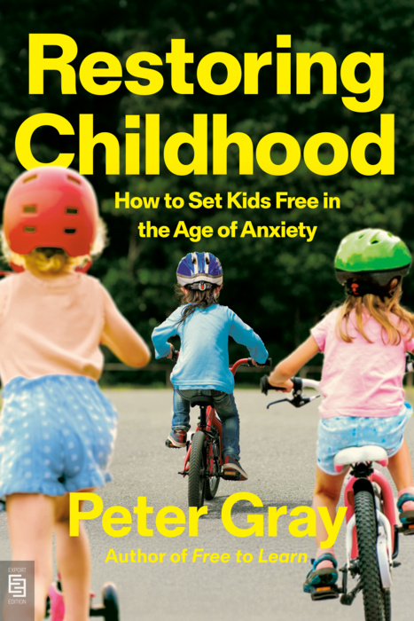 Restoring Childhood: How to Set Kids Free in the Age of Anxiety