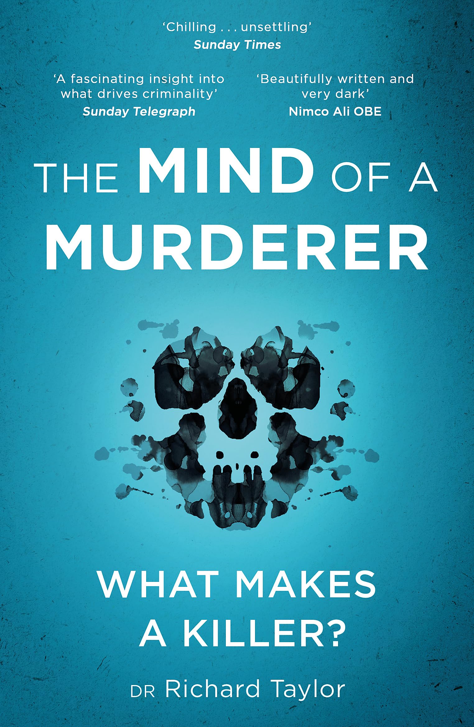 The Mind of a Murderer: A Glimpse Into the Darkest Corners of the Human Psyche, from a Leading Forensic Psychiatrist