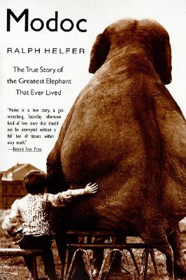 Modoc: The True Story of the Greatest Elephant That Ever Lived Ralph Helfer
