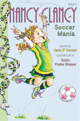 Fancy Nancy: Nancy Clancy, Soccer Mania Jane O'Connor