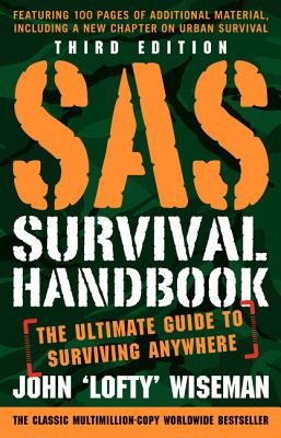 SAS Survival Handbook: The Ultimate Guide to Surviving Anywhere (3rd Ed.)