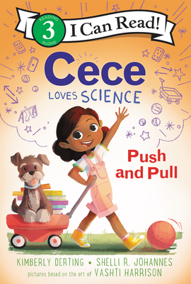 I Can Read Level 3: Cece Loves Science Push and Pull