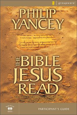The Bible Jesus Read: An Eight-Session Exploration of the Old Testament