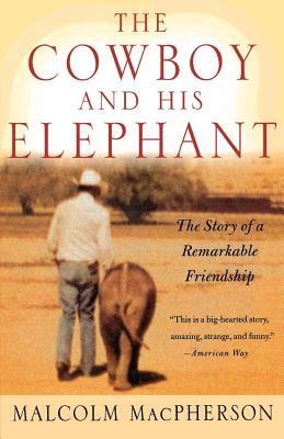 The Cowboy and His Elephant Malcolm MacPherson