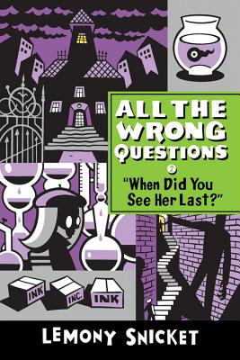 All the Wrong Questions 2: When Did You See Her Last?