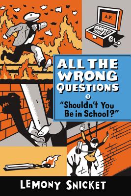 All the Wrong Questions 3: Shouldn't You Be in School?