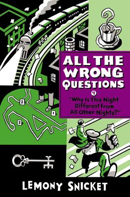 All the Wrong Questions 4: Why Is This Night Different from All Other Nights?