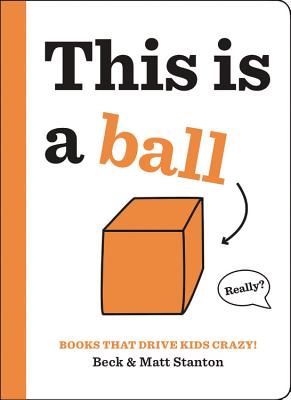 Books That Drive Kids Crazy! 2: This Is a Ball