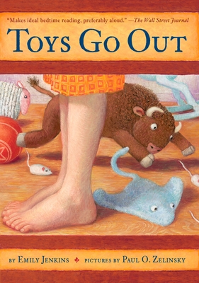 Toys Go Out: Being the Adventures of a Knowledgeable Stingray, a Toughy Little Buffalo, and Someone Called Plastic Emily Jenkins