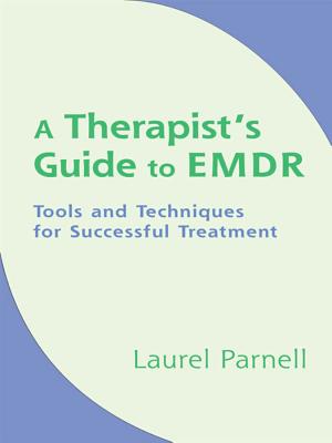 A Therapist’s Guide to EMDR: Tools and Techniques for Successful Treatment